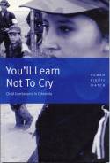 Cover image of book You'll Learn Not To Cry: Child Combatants In Colombia by Human Rights Watch 