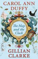Cover image of book The Map and the Clock: A Laureate's Choice of the Poetry of Britain and Ireland by Carol Ann Duffy and Gillian Clarke (Editors) 