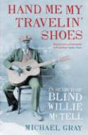 Cover image of book Hand Me My Travelin' Shoes: In Search of Blind Willie McTell by Michael Gray 