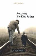 Cover image of book Becoming the Kind Father: A Son's Journey by Calvin Sandborn 