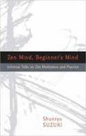 Cover image of book Zen Mind, Beginner's Mind: Informal Talks on Zen Meditation and Practice by Shunryu Suzuki 