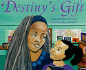 Cover image of book Destiny's Gift by Natasha Anastasia Tarpley, Illustrated by Adjoa J. Burrowes 