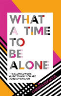 Cover image of book What a Time to be Alone: The Slumflower's Guide to Why You Are Already Enough by Chidera Eggerue 