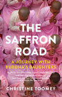 Cover image of book The Saffron Road A Journey with Buddha's Daughters by Christine Toomey 