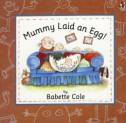Cover image of book Mummy Laid An Egg! by Babette Cole