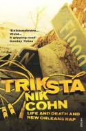 Triksta: Life and Death and New Orleans Rap by Nik Cohn