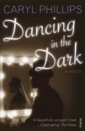 Cover image of book Dancing in the Dark by Caryl Phillips