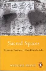 Sacred Spaces: Exploring Traditions of Shared Faith in India by Yoginder Sikand