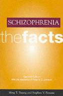 Schizophrenia: The Facts by Ming T. Tsuang and Stephen V. Faraone
