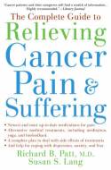 Cover image of book The Complete Guide to Relieving Cancer Pain and Suffering by Richard B. Patt and Susan S. Lang