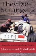 Cover image of book They Die Strangers; A Novella and Short Stories from Yemen by Mohammad Abdul-Wali