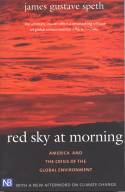 Cover image of book Red Sky At Morning: America and the Crisis of the Global Environment by James Gustave Speth
