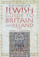 The Complete Jewish Guide to Britain and Ireland by Toni L Kamins