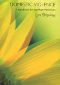 Cover image of book Domestic Violence: A Handbook for Health Care Professionals by Lyn Shipway 