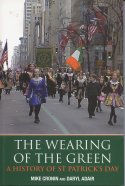 Cover image of book Wearing of the Green: A History of St. Patrick's Day by Mike Cronin & Daryl Adair 