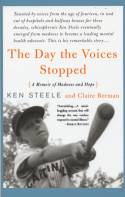 Cover image of book The Day the Voices Stopped: A Memoir of Madness and Hope by Ken Steele and Claire Berman