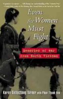 Cover image of book Even the Women Must Fight: Memories of War from North Vietnam by Karen Gottschang Turner with Phan Thanh Hao
