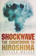 Cover image of book Shockwave: The Countdown to Hiroshima by Stephen Walker
