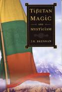 Tibetan Magic and Mysticism by J.H. Brennan