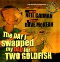 Cover image of book The Day I Swapped My Dad For Two Goldfish by Neil Gaiman and Dave McKean
