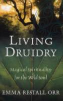Cover image of book Living Druidry: Magical Spirituality for the Wild Soul by Emma Restall Orr 