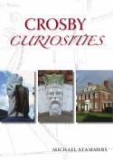Crosby Curiosities by Michael Stammers