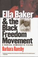 Ella Baker & the Black Freedom Movement by Barbara Ransby