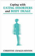 Coping with Eating Disorders and Body Image by Christine Craggs-Hinton