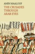 Cover image of book The Crusades Through Arab Eyes by Amin Maalouf