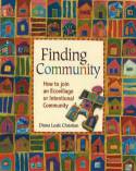 Cover image of book Finding Community: How to Join an Ecovillage or Intentional Community by Diana Leafe Christian 