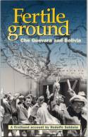 Cover image of book Fertile Ground: Che Guevara and Bolivia by Rodolfo Saldana