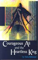 Cover image of book Courageous Ali and the Heartless King by Tariq Mehmood