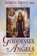 Goddesses and Angels: Awakening Your Inner High-Priestess and "Source-eress" by Doreen Virtue