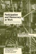 Participation and Democracy at Work: Essays in Honour of Harvie Ramsay by Bill Harley, Jeff Hyman & Paul Thompson (editors)