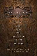 Cover image of book Antisemitism: Myth and Hate from Antiquity to the Present by Marvin Perry & Frederick M Schweitzer