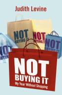 Cover image of book NOT Buying It: My Year Without Shopping by Judith Levine