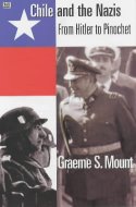 Cover image of book Chile and the Nazis: From Hitler to Pinochet by Graeme S. Mount