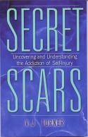 Cover image of book Secret Scars: Uncovering & Understanding the Addiction of Self-injury by V J Turner 