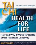 Tai Chi: Health for Life by Bruce Frantzis