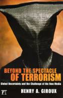Cover image of book Beyond the Spectacle of Terrorism: Global Uncertainty and the Challenge of the New Media by Henry A. Giroux