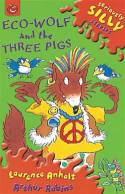Seriously Silly: Ecowolf and the Three Pigs by Laurence Anholt and Arthur Robins