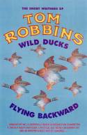 Cover image of book Wild Ducks Flying Backward by Tom Robbins