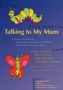 Cover image of book Talking to My Mum: A Picture Workbook for Workers, Mothers and Children Affected by Domestic Abuse by Cathy Humphreys et al