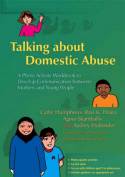 Cover image of book Talking About Domestic Abuse: ...Workbook to Develop Communication Between Mothers and Young People by Cathy Humphreys et al