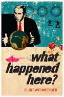 Cover image of book What Happened Here: Bush Chronicles by Eliot Weinberger