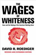 Cover image of book The Wages of Whiteness: Race and the Making of the American Working Class by David R Roediger