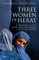 Three Women of Herat: A Memoir of Life, Love and Friendship in Afghanistan by Veronica Doubleday