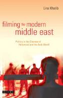 Cover image of book Filming the Modern Middle East: Politics in the Cinemas of Hollywood and the Arab World. by Lina Khatib