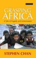 Cover image of book Grasping Africa: A Tale of Tragedy and Achievement by Stephen Chan