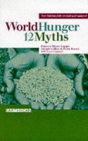 Cover image of book World Hunger 12 Myths by Frances Moore Lappe, Joseph Collins & Peter Rosset 